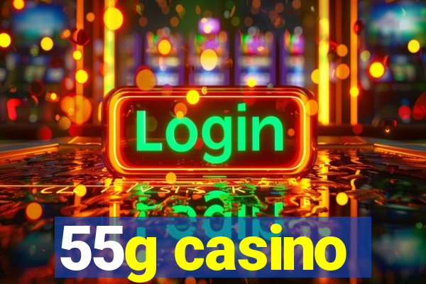 55g casino